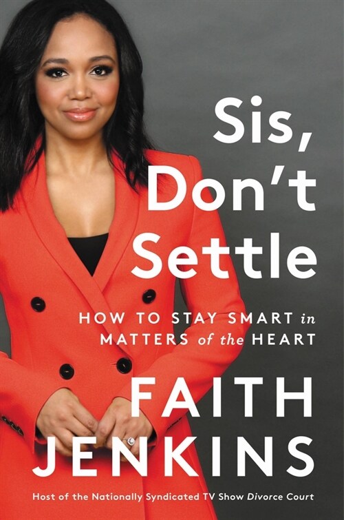 Sis, Dont Settle: How to Stay Smart in Matters of the Heart (Hardcover)