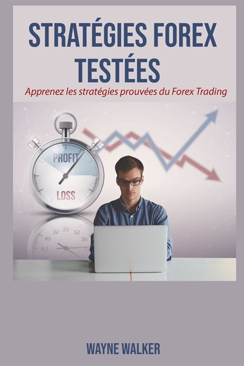 Strat?ies Forex Test?s: Apprenez les strat?ies prouv?s du Forex Trading (Paperback)