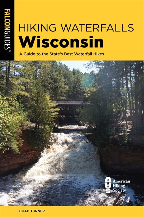 Hiking Waterfalls Wisconsin: A Guide to the States Best Waterfall Hikes (Paperback)