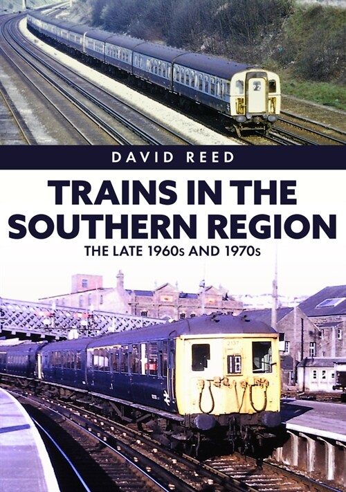 Trains in the Southern Region : The Late 1960s and 1970s (Paperback)