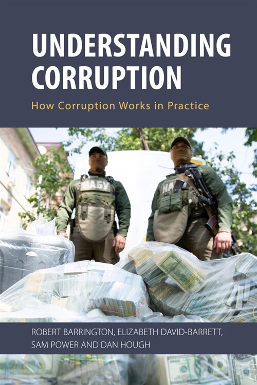 Understanding Corruption : How Corruption Works in Practice (Paperback)