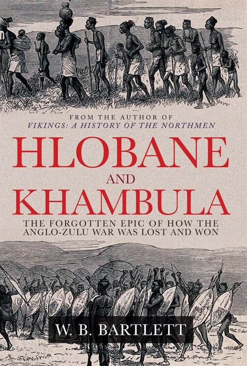 Hlobane and Khambula : The Forgotten Epic of How the Anglo-Zulu War was Lost and Won (Hardcover)