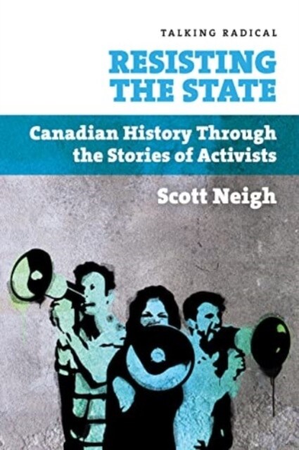 Resisting the State : Canadian History Through the Stories of Activists (Paperback)