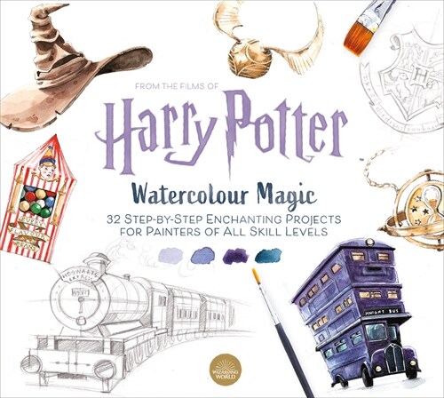 Harry Potter Watercolour Magic : 32 Step-by-Step Enchanting Projects for Painters of All Skill Levels (Paperback)