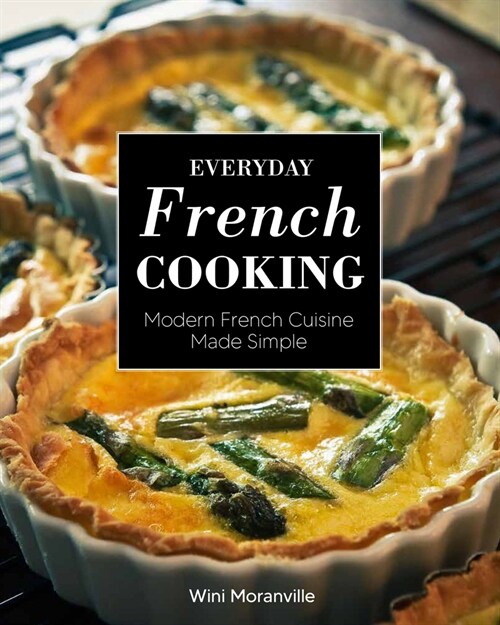 Everyday French Cooking: Modern French Cuisine Made Simple (Paperback)
