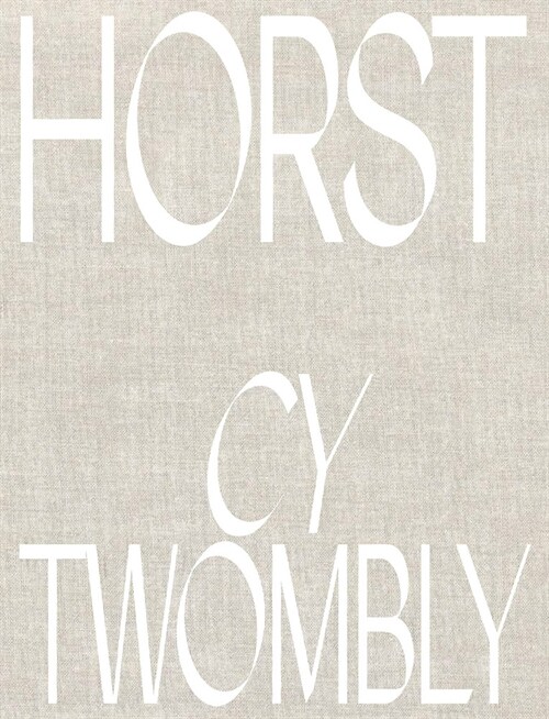 Horst P. Horst: Cy Twombly (Hardcover)