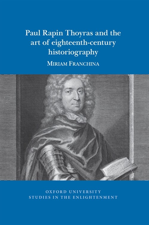 Paul Rapin Thoyras and the art of eighteenth-century historiography (Paperback)