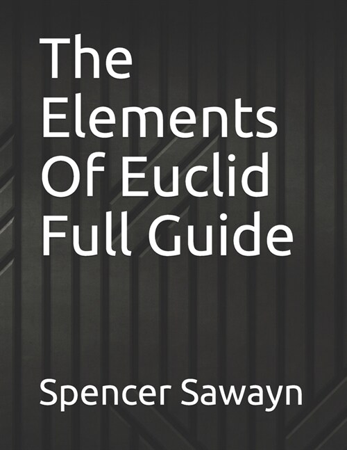 The Elements Of Euclid Full Guide (Paperback)