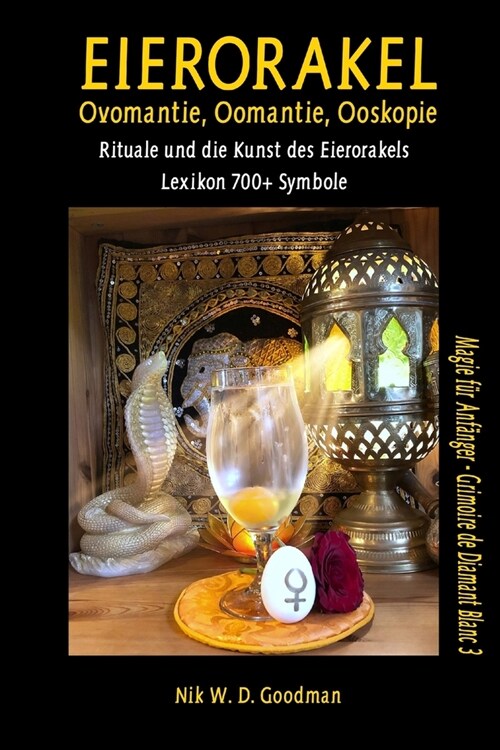 Eierorakel - Ovomantie, Oomantie, Ooskopie: Rituale und die Kunst des Eierorakels inklusive Lexikon mit ?er 700 Symbolen (Paperback)