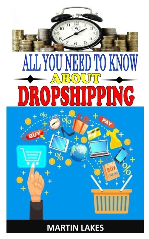 All You Need to Know about Dropshipping: Everything you need to know about Dropshipping (Paperback)