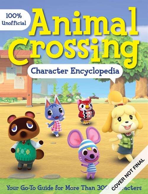 Animal Crossing Character Encyclopedia: The 100% Unofficial Go-To Guide for Learning All about More Than 400 Characters (Paperback)