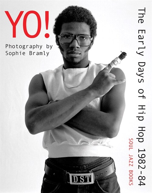 Yo! The early days of Hip Hop 1982-84 : Photography by Sophie Bramly (Paperback)