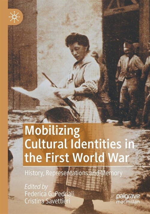 Mobilizing Cultural Identities in the First World War: History, Representations and Memory (Paperback, 2020)