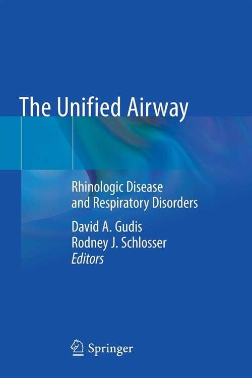 The Unified Airway: Rhinologic Disease and Respiratory Disorders (Paperback, 2020)