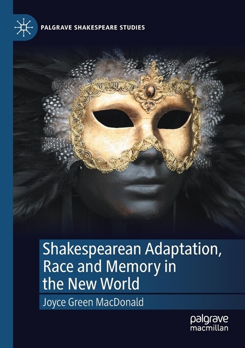 Shakespearean Adaptation, Race and Memory in the New World (Paperback)