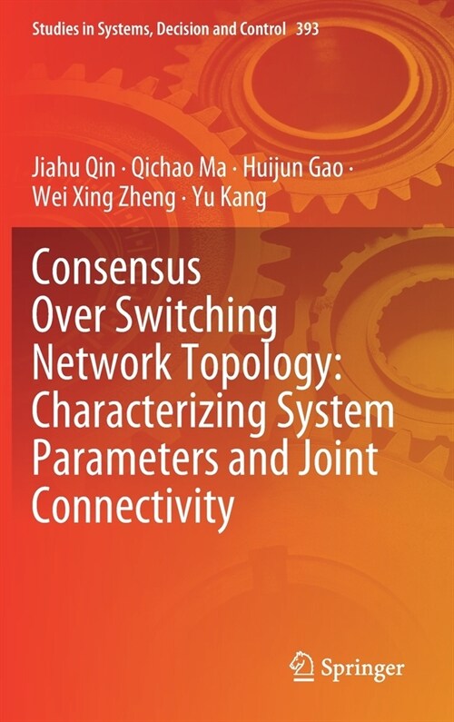 Consensus Over Switching Network Topology: Characterizing System Parameters and Joint Connectivity (Hardcover)