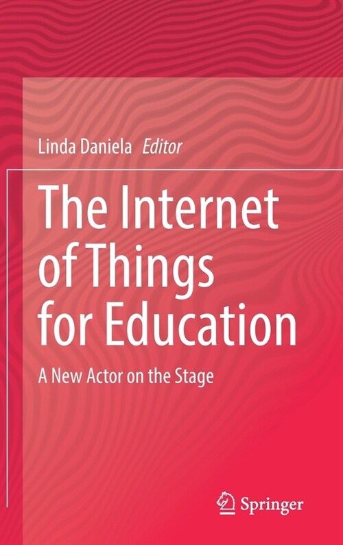 The Internet of Things for Education: A New Actor on the Stage (Hardcover, 2021)