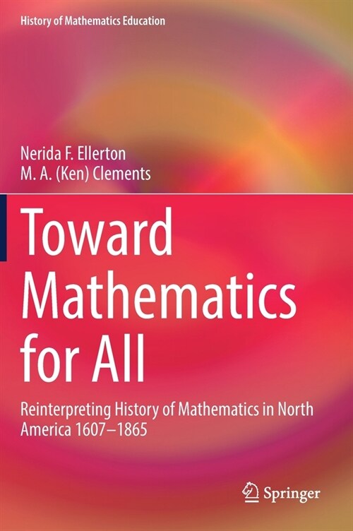 Toward Mathematics for All: Reinterpreting History of Mathematics in North America 1607-1865 (Hardcover, 2021)