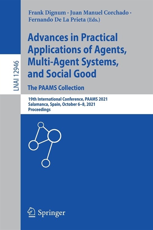 Advances in Practical Applications of Agents, Multi-Agent Systems, and Social Good. the Paams Collection: 19th International Conference, Paams 2021, S (Paperback, 2021)