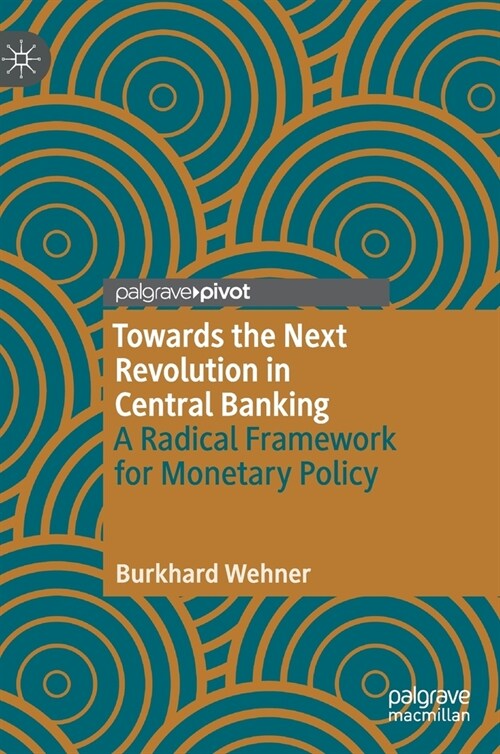 Towards the Next Revolution in Central Banking: A Radical Framework for Monetary Policy (Hardcover, 2022)