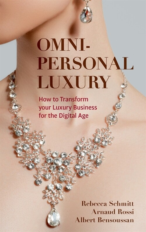 Omni-Personal Luxury: How to Transform Your Luxury Business for the Digital Age (Hardcover, 2022)