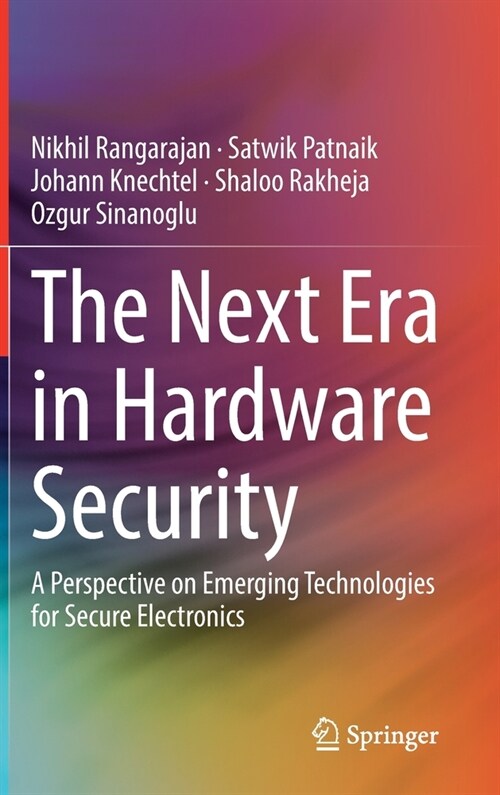 The Next Era in Hardware Security: A Perspective on Emerging Technologies for Secure Electronics (Hardcover, 2022)