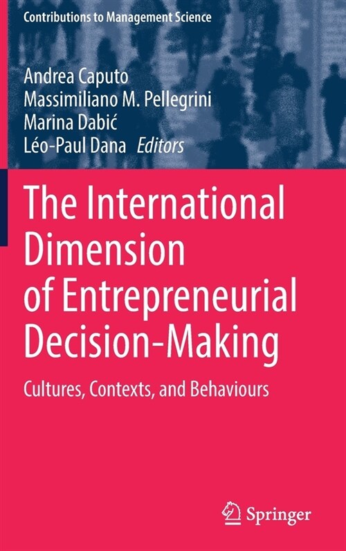 The International Dimension of Entrepreneurial Decision-Making: Cultures, Contexts, and Behaviours (Hardcover, 2022)