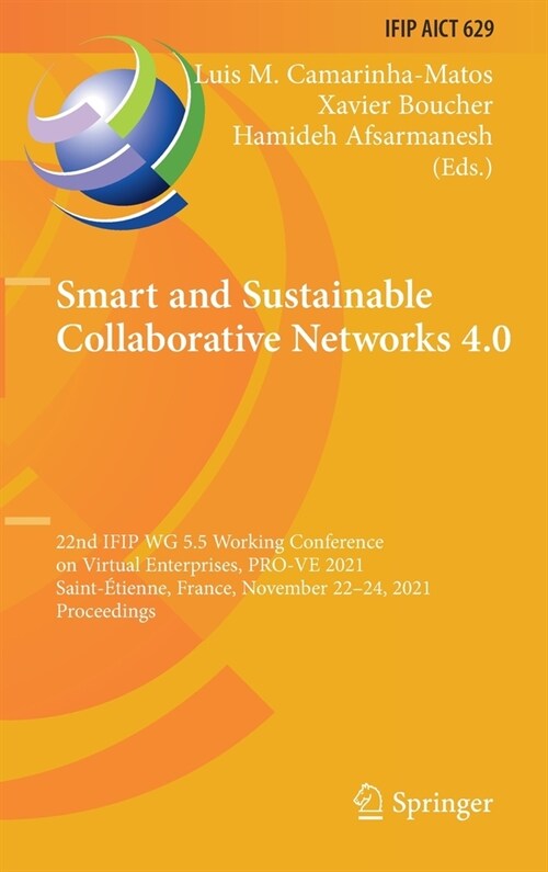 Smart and Sustainable Collaborative Networks 4.0: 22nd Ifip Wg 5.5 Working Conference on Virtual Enterprises, Pro-Ve 2021, Saint-?ienne, France, Nove (Hardcover, 2021)