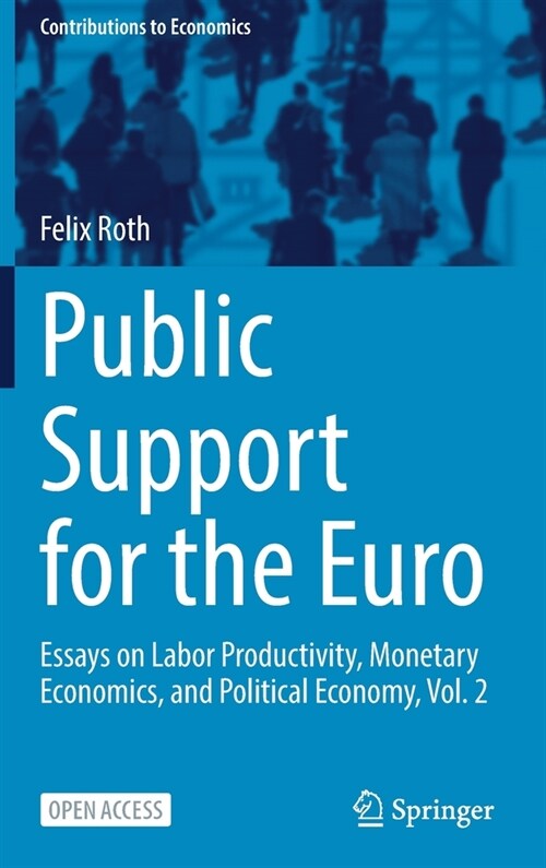 Public Support for the Euro: Essays on Labor Productivity, Monetary Economics, and Political Economy, Vol. 2 (Hardcover, 2022)