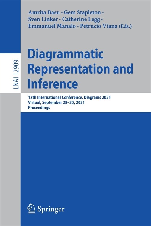 Diagrammatic Representation and Inference: 12th International Conference, Diagrams 2021, Virtual, September 28-30, 2021, Proceedings (Paperback, 2021)