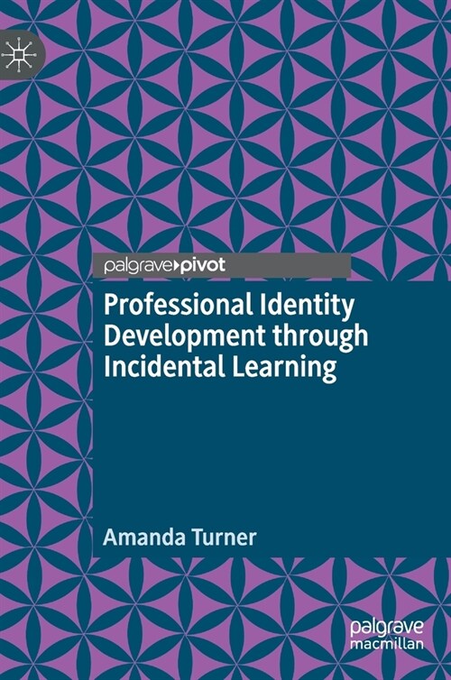 Professional Identity Development Through Incidental Learning (Hardcover, 2021)