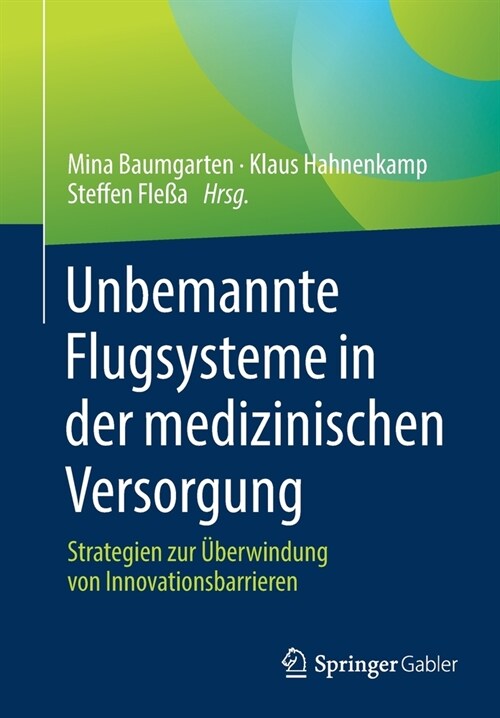 Unbemannte Flugsysteme in Der Medizinischen Versorgung: Strategien Zur ?erwindung Von Innovationsbarrieren (Paperback, 1. Aufl. 2021)