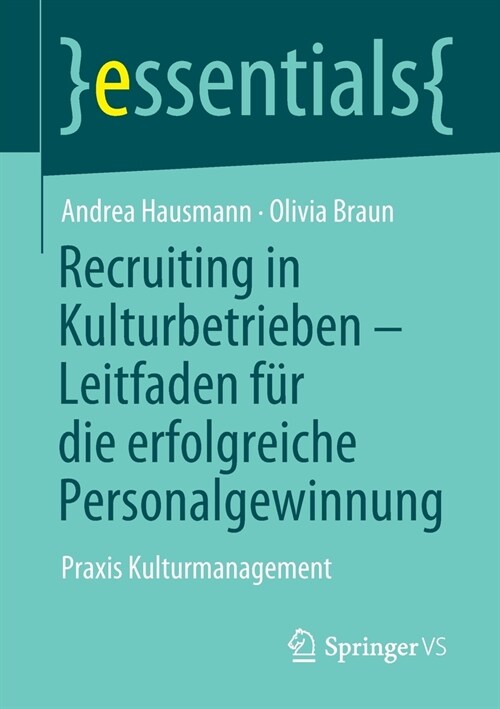 Recruiting in Kulturbetrieben - Leitfaden F? Die Erfolgreiche Personalgewinnung: Praxis Kulturmanagement (Paperback, 1. Aufl. 2021)