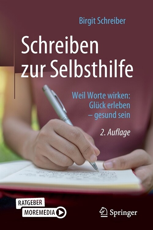 Schreiben Zur Selbsthilfe: Weil Worte Wirken: Gl?k Erleben - Gesund Sein (Paperback, 2, 2. Aufl. 2022)