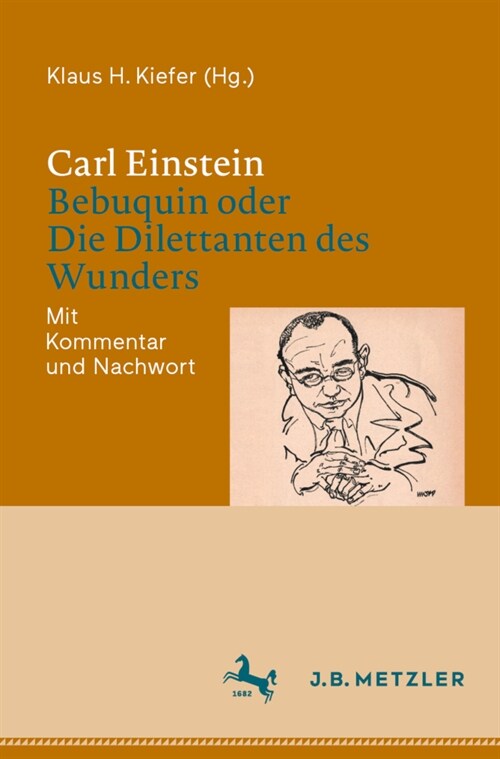 Carl Einstein: Bebuquin Oder Die Dilettanten Des Wunders: Mit Kommentar Und Nachwort (Paperback, 1. Aufl. 2021)