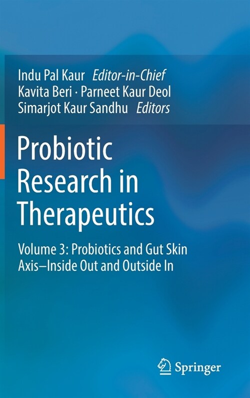 Probiotic Research in Therapeutics: Volume 3: Probiotics and Gut Skin Axis-Inside Out and Outside in (Hardcover, 2022)