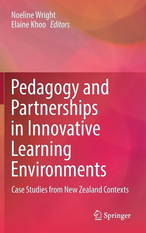 Pedagogy and Partnerships in Innovative Learning Environments: Case Studies from New Zealand Contexts (Hardcover, 2021)