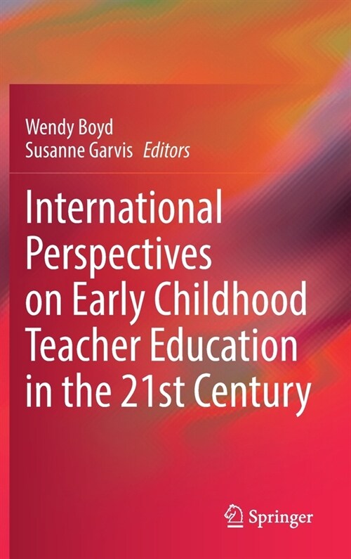 International Perspectives on Early Childhood Teacher Education in the 21st Century (Hardcover)