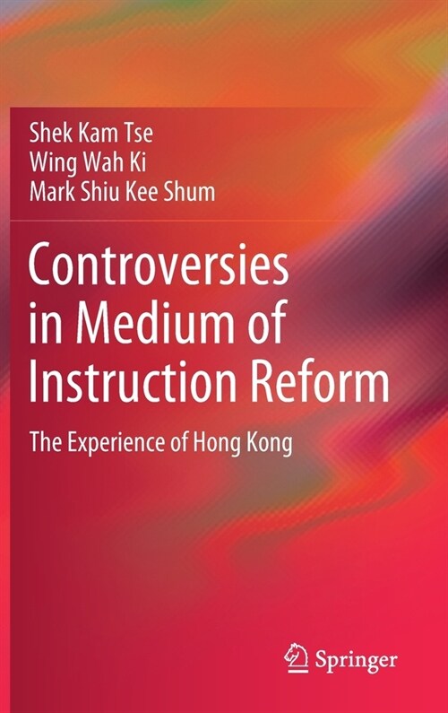 Controversies in Medium of Instruction Reform: The Experience of Hong Kong (Hardcover, 2021)