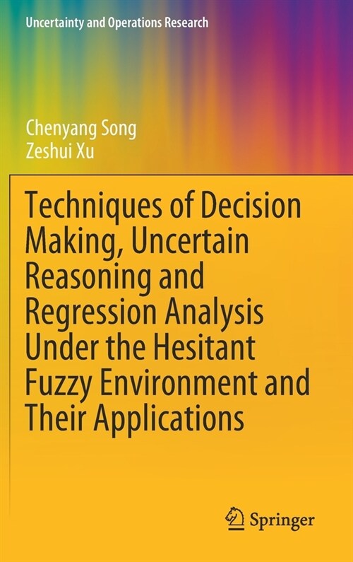 Techniques of Decision Making, Uncertain Reasoning and Regression Analysis under the Hesitant Fuzzy Environment and Their Applications (Hardcover)