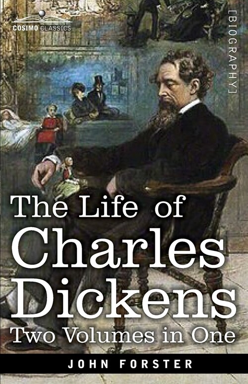 The Life of Charles Dickens, Two Volumes in One: Two Volumes in One (Paperback)