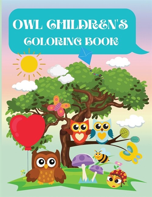 Owl Childrens Coloring Book: Owl Coloring Book for Kids, Toddlers, Girls and Boys. Activity Workbook for Kids Ages 3+ (Paperback)