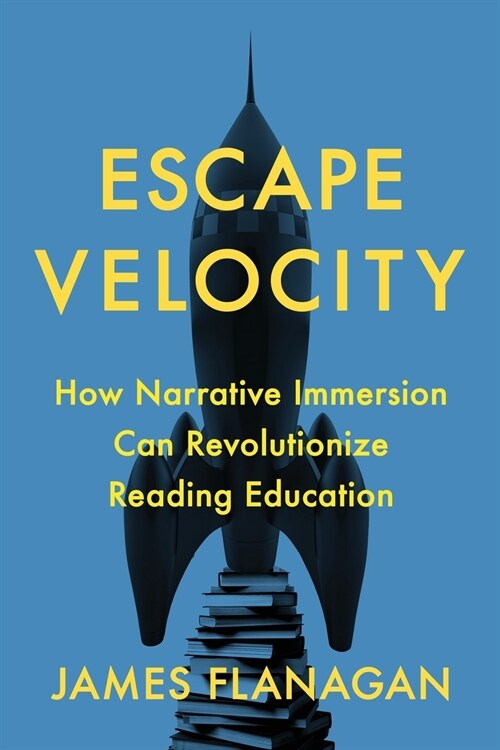 Escape Velocity: How Narrative Immersion Can Revolutionize Reading Education (Paperback)