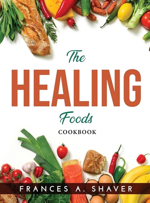 The Healing Foods: Cookbook (Hardcover)