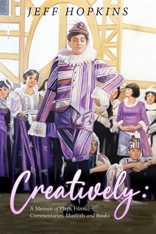 Creatively: A Memoir of Plays, Films, Musicals, Commentaries, and Books (Paperback)