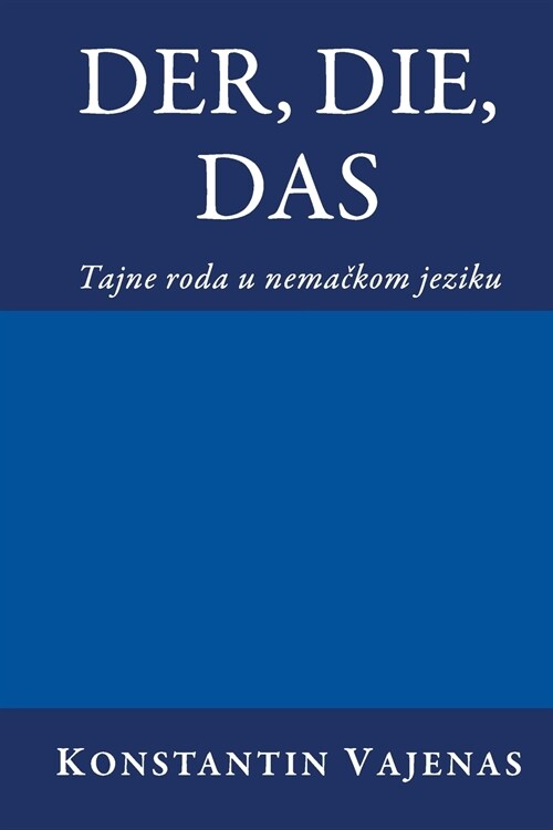 Der, Die, Das: tajne roda u nemačkom jeziku (Paperback)