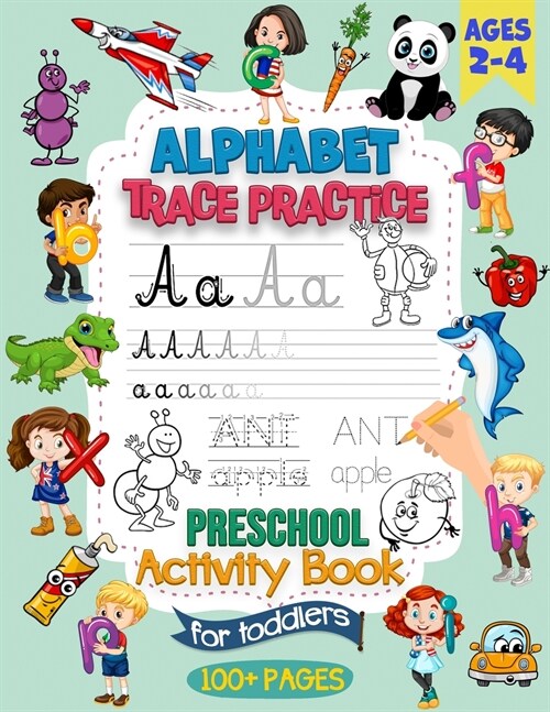 Alphabet Trace Practice Preschool Activity Book For Toddlers Ages 2-4: Preschool Handwriting Practice Activity Book for Pre K and Kids Ages 2, 3 and 4 (Paperback)