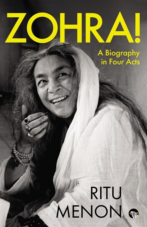 ZOHRA! A BIOGRAPHY IN FOUR ACTS (Paperback)