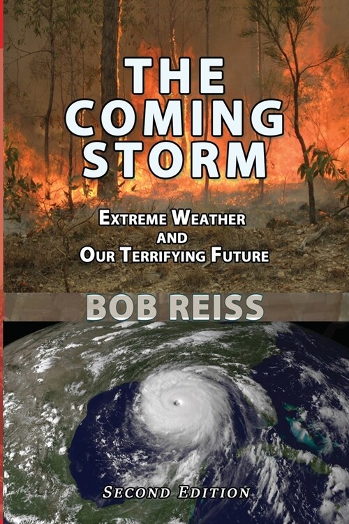 The Coming Storm: Extreme Weather and Our Terrifying Future (Paperback, 2)