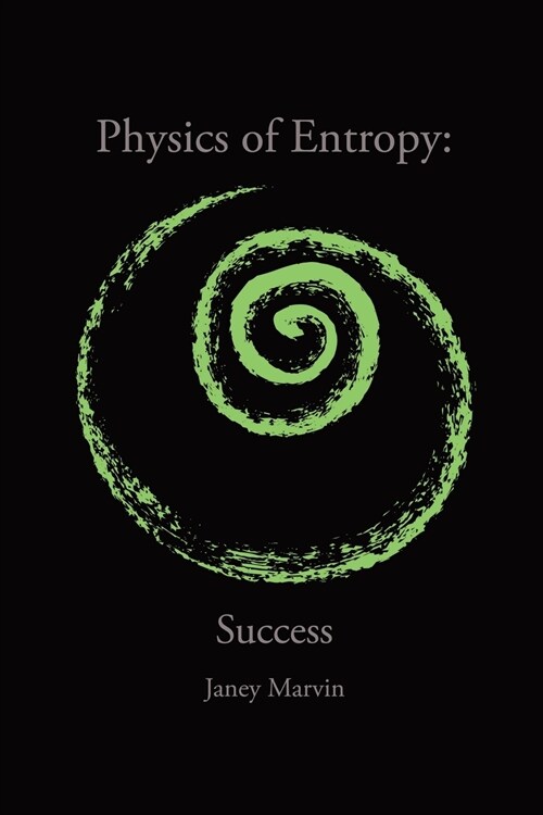 Physics of Entropy: Success (Paperback)